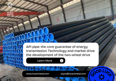 API pipe: the core guarantee of energy transmission Technology and market drive the development of the two-wheel drive