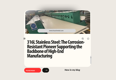 316L Stainless Steel: The Corrosion-Resistant Pioneer Supporting the Backbone of High-End Manufacturing