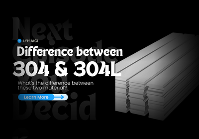 304 vs. 304L Stainless Steel: One Letter Difference, Vastly Different Properties and Applications