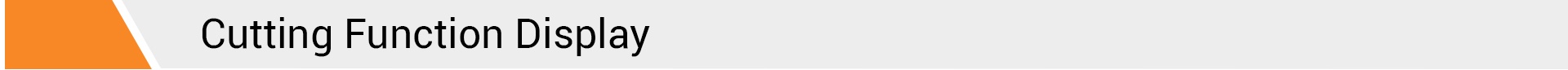 Cutting Function Display Cutting Function Display